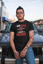 Load image into Gallery viewer, Ban Guns Not Books Shirt, Protect Public Schools Shirt, Read Banned Books, No More Gun
