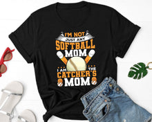 Load image into Gallery viewer, I&#39;m Not Just Any Softball Mom I Am The Catcher&#39;s Mom Shirt, Softball Catcher Shirt, Softball Mom Shirt
