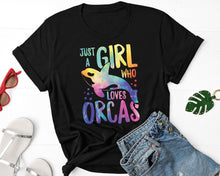 Load image into Gallery viewer, Just A Girl Who Loves Orcas shirt, Orca Lover Shirt, Orca Girl Shirt, Orca Lover Gift, Sea World Shirt
