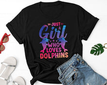 Load image into Gallery viewer, Just A Girl Who Loves Dolphins Shirt, Dolphin Lover Shirt, Dolphin Girl Shirt, Dolphin Owner Shirt
