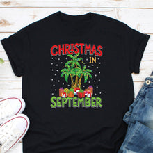 Load image into Gallery viewer, Christmas In September Shirt, Summer Beach Vacation, Summer Santa Shirt, Summer Christmas Shirt
