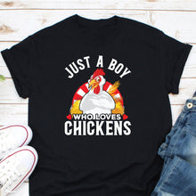 Load image into Gallery viewer, Just A Boy Who Loves Chicken Shirt, Chicken Lover Shirt, Farm Boy Shirt, Chicken Hen Shirt
