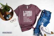 Load image into Gallery viewer, 5 Things You Should Know About My Daddy Shirt, Fathers Day Shirt, Best Dad Ever Shirt, Daddy Shirt
