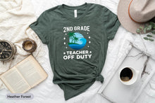 Load image into Gallery viewer, 2nd Grade Teacher Off Duty Shirt, Last Day Of School, Teacher End Of Year Shirt, Teacher Summer Tee
