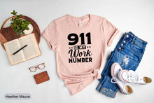 Load image into Gallery viewer, 911 Is My Work Number Shirt, 911 Dispatcher Shirt, Emergency Operator Shirt, First Responder Shirt
