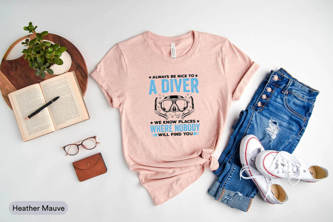 Always Be Nice To A Diver Shirt, Scuba Diving Shirt, Trained Diver Shirt, Ocean Divers Shirt, Swimmer Shirt