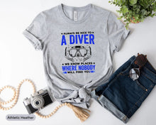 Load image into Gallery viewer, Always Be Nice To A Diver Shirt, Scuba Diving Shirt, Trained Diver Shirt, Ocean Divers Shirt, Swimmer Shirt
