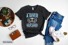 Load image into Gallery viewer, Always Be Nice To A Diver Shirt, Scuba Diving Shirt, Trained Diver Shirt, Ocean Divers Shirt, Swimmer Shirt
