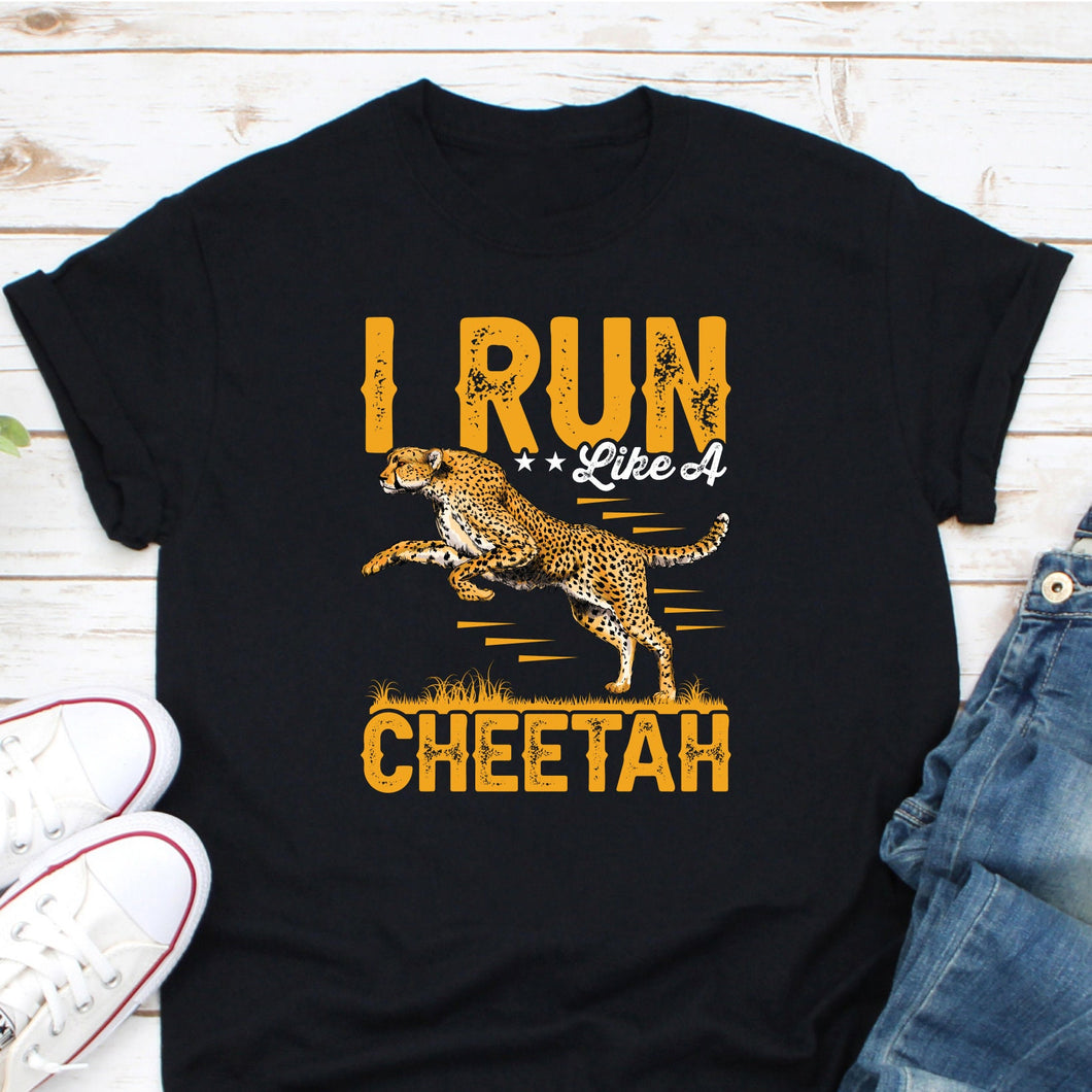 I Run Like A Cheetah Shirt, Animal Kingdom Shirt, Animal Lover Shirt, Cheetah Lover Shirt, Save Cheetah