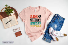 Load image into Gallery viewer, Aim Shot Swear Repeat Shirt, Billiard Lover Shirt, Billiard Rack Shirt, Poolhall Game Shirt, 8 Ball Pool Shirt
