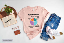 Load image into Gallery viewer, ADHD Workday Shirt, Adhd Supporter Shirt, ADHD Life Shirt, Adhd Awareness Shirt, Adhd Warrior Shirt
