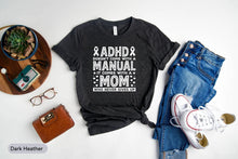 Load image into Gallery viewer, ADHD Doesn&#39;t Come With A Manual It Comes With A Mom Shirt, Adhd Mom Shirt, ADHD Supporter Shirt
