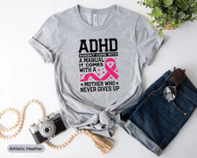 Load image into Gallery viewer, ADHD Does Not Come With A Manual It Comes With A Mom Shirt, Adhd Supporter Shirt, Adhd Awareness Shirt
