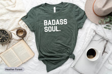 Load image into Gallery viewer, Badass Soul Shirt, Badass Woman Shirt, Gifts For Women, Badass shirt
