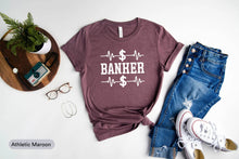 Load image into Gallery viewer, Banker Shirt, Banker Life Shirt, Accountant Shirt, Best Banker Ever Shirt, Investment Banking Shirt
