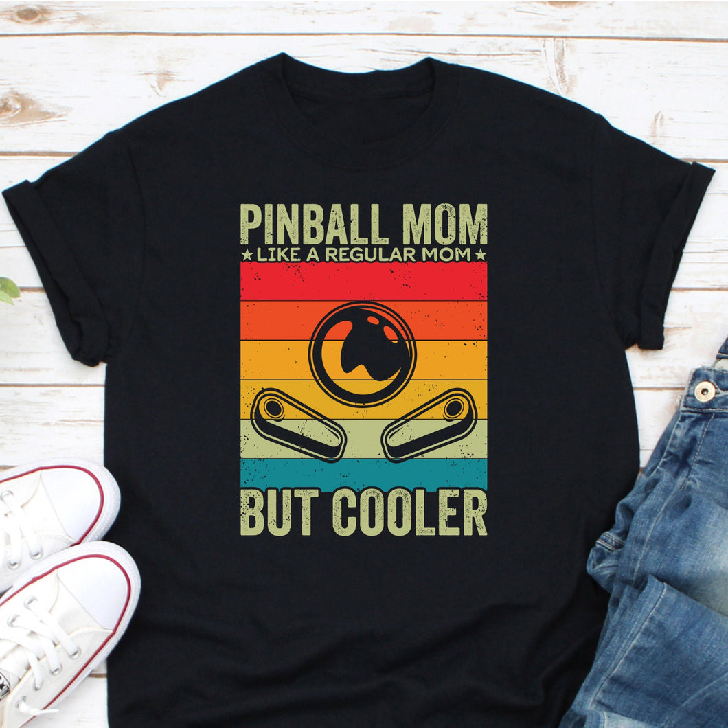 Pinball Mom Like A Regular Mom But Cooler Shirt, Pinball Flipper Shirt, Pinball Machine Shirt