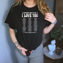 Load image into Gallery viewer, Different Ways To Say I Love You Shirt, I Like You Shirt, Show Some Love Shirt, Lots Of Love
