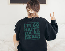 Load image into Gallery viewer, I&#39;m So Happy You&#39;re Here Shirt, Mental Health Matters Shirt, Neurodivergence Shirt, Suicide Awareness Shirt
