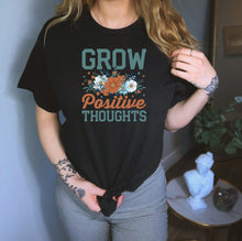 Load image into Gallery viewer, Grow Positive Thoughts Shirt, You Matter Shirt, Positive Shirt, Neurodivergent Shirt, Autism Awareness Shirt
