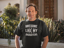 Load image into Gallery viewer, Awesome Like My Daughters Shirt, From Daughter To Dad Shirt, Dad Birthday Gift, Awesome Daughter Shirt
