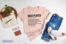 Load image into Gallery viewer, Bass Player Definition Shirt, Bass Guitarist, Bass Guitar Player, Playing Bass Guitar, Bass Guitar Gift
