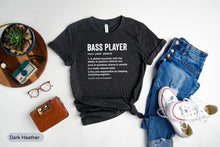 Load image into Gallery viewer, Bass Player Definition Shirt, Bass Guitarist, Bass Guitar Player, Playing Bass Guitar, Bass Guitar Gift
