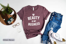 Load image into Gallery viewer, Beauty Is My Business Shirt, Makeup Artist Shirt, Lash Artist Shirt, Beauty School Shirt, Esthetician Shirt
