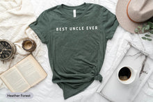 Load image into Gallery viewer, Best Uncle Ever Shirt, Uncle Shirt, Gift For Uncle, New Uncle Shirt, Uncle Birthday Shirt
