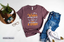 Load image into Gallery viewer, I Am A Writer Shirt, Funny Author Shirt, Novelist Shirt, Novel Writer Shirt, Book Lover Shirt, Writer Gift
