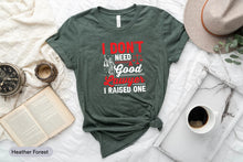 Load image into Gallery viewer, I Don&#39;t Need A Good Lawyer I Raised One Shirt, Lawyer Mom Shirt, Law Student Shirt, New Lawyer Shirt
