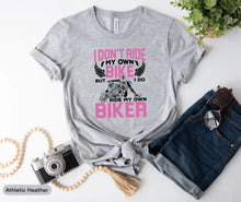 Load image into Gallery viewer, I Don&#39;t Ride My Own Bike But I Do Ride My Own Biker Shirt, Motocross Racing Shirt, Motorcycle Lover Gift

