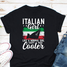 Load image into Gallery viewer, Italian Girl Like A Normal Girl Shirt, Italian Girl Shirt, Proud Italian Shirt, Italy Flag Shirt, Italian Pride Shirt
