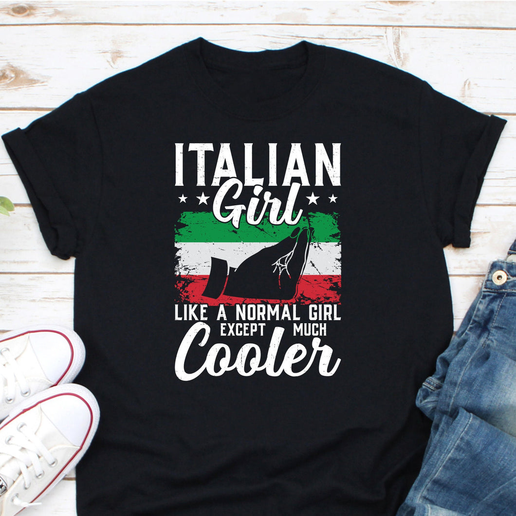 Italian Girl Like A Normal Girl Shirt, Italian Girl Shirt, Proud Italian Shirt, Italy Flag Shirt, Italian Pride Shirt