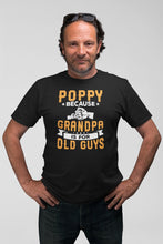 Load image into Gallery viewer, Poppy Because Grandpa Is For Old Guys Shirt, New Grandpa Shirt, New Dad Shirt, Gift For Grandpa
