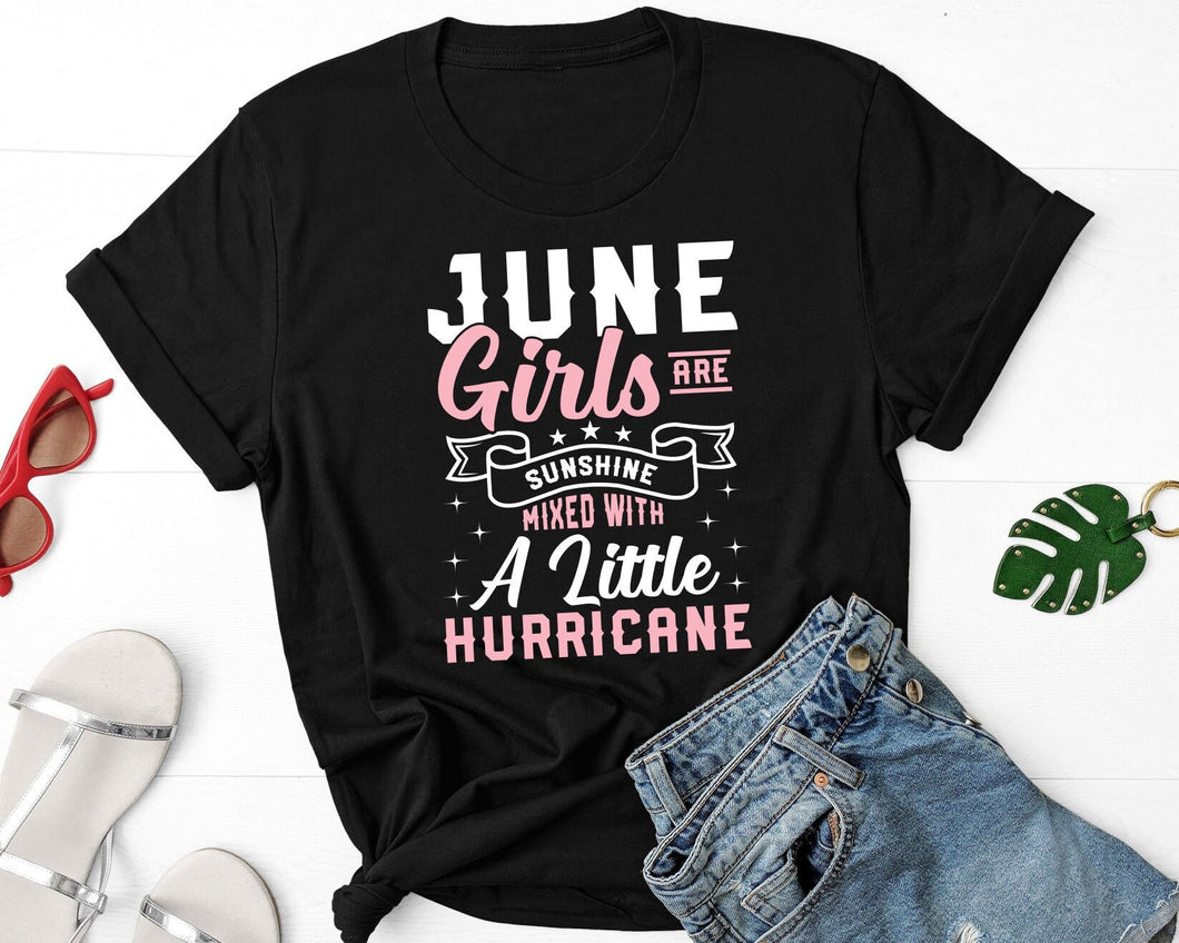 June Girls Are Sunshine Mixed With Little Hurricanes Shirt, June Birthday Shirt, June Girl Shirt