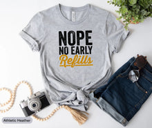 Load image into Gallery viewer, Nope No Early Refills Shirt, Pharmacist Shirt, Pharmacy Day Shirt, Pharmacy School, New Pharmacist, Pharmacy Technician, Gift For Pharmacist
