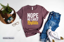 Load image into Gallery viewer, Nope No Early Refills Shirt, Pharmacist Shirt, Pharmacy Day Shirt, Pharmacy School, New Pharmacist, Pharmacy Technician, Gift For Pharmacist
