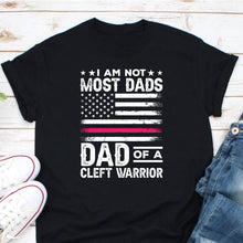 Load image into Gallery viewer, I Am Not Most Dads Dad Of A Cleft Warrior Shirt, Orofacial Cleft Shirt, Cleft Lip Awareness, Cleft Support Shirt
