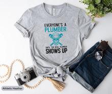 Load image into Gallery viewer, Everyone&#39;s A Plumber Until The Real Plumber Shows Up Shirt, Future Plumber Shirt, Repairman Shirt
