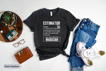 Load image into Gallery viewer, Estimator Definition Shirt, Estimating Calculations Shirt, Estimator Jobs Shirt, Estimator Husband Shirt
