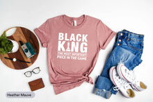 Load image into Gallery viewer, Black King The Most Important Piece In The Game Shirt, Black History Month, Chess Game Shirt
