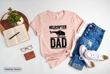 Load image into Gallery viewer, Helicopter Dad Shirt, Helicopter Pilot Shirt, Chopper Pilot Shirt, Helicopter Owner Shirt, Gift For Pilot Dad, Helicopter Father Shirt
