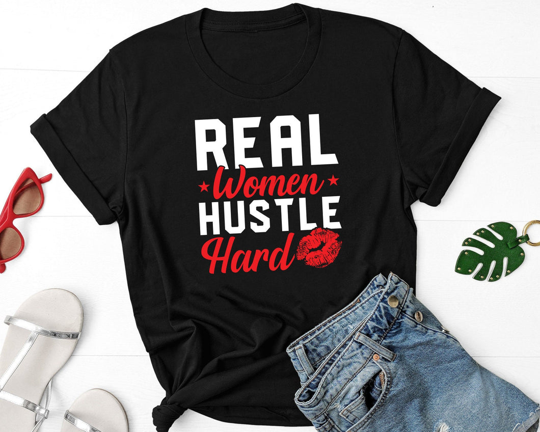 Real Women Hustle Hard Shirt, Workout Shirt, Hustler Shirt, Women Empowerment Shirt, New Starting Shirt