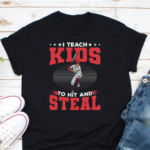 Load image into Gallery viewer, I Teach Kids To Hit And Steal Shirt, Baseball Game Day Shirt, Baseball Shirt, Baseball Gift
