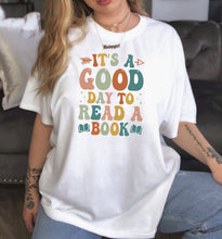 Load image into Gallery viewer, Its A Good Day To Read Shirt, Bookish Shirt, Book Club Shirt, Literature Shirt, Book Lover Shirt
