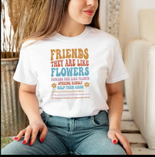 Load image into Gallery viewer, Friends They Are Like Flowers Shirt, Bestie Shirt Best Friends Shirt, Always Friends Shirt, BFF Shirt
