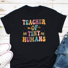 Load image into Gallery viewer, Teacher Of Tiny Humans  Shirt, Funny Teacher Shirt, First Day of School Shirt, Teacher Appreciation
