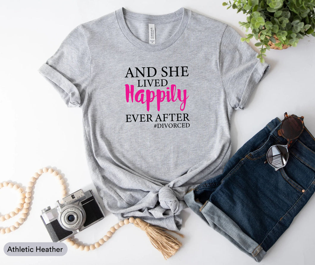 And She Lived Happily Ever After Shirt, Happy Divorced Shirt, Finally Divorced Shirt