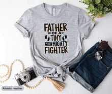Load image into Gallery viewer, Father Of A Tiny And Mighty Fighter Shirt, NICU Dad Shirt, Preemie Parents Shirt, Premature Baby Shirt
