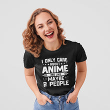 Load image into Gallery viewer, I Only Care About Anime And Maybe 2 People Shirt, Anime Shirt, Anime lover Shirt, Cool Anime Shirt
